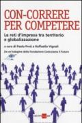 Con-correre per competere. Le reti d'impresa tra territorio e globalizzazione