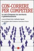 Con-correre per competere. Le reti d'impresa tra territorio e globalizzazione