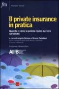 Il private insurance in pratica. Quando e come la polizza risolve davvero i problemi