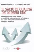 Il salto di qualità dei numeri uno. Leadership degli scopi, valore e modelli di management in un'indagine sul ruolo dei capi d'azienda italiani all'epoca della crisi
