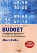 Il budget. Principi e soluzioni tecnico strutturali per tipi di impresa. Modelli e casi per affrontare la complessità gestionale, i legami con la balanced scorecard