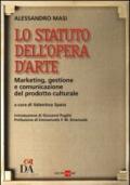 Lo statuto dell'opera d'arte. Marketing, gestione e comunicazione del prodotto culturale