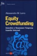 Equity crowdfunding. Investire e finanziare l'impresa tramite internet