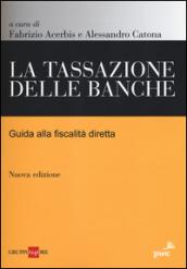 La tassazione delle banche. Guida alla fiscalità diretta