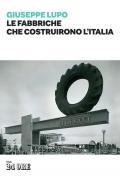 Le fabbriche che costruirono l'Italia