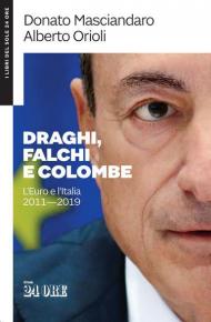 Draghi, falchi e colombe. L'euro e l'Italia 2011-2019