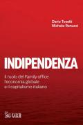 Indipendenza. Il ruolo del Family office, l'economia globale e il capitalismo italiano