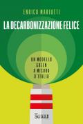 La decarbonizzazione felice. Un modello green a misura d'Italia