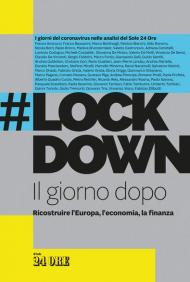 #Lockdown. Il giorno dopo. Ricostruire l'Europa, l'economia, la finanza