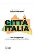 Città Italia. Dieci visioni e dieci città per una nuova Agenda della provincia italiana