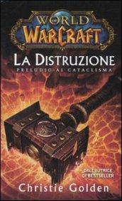 La distruzione: preludio al cataclisma. World of Warcraft