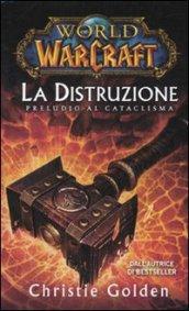 La distruzione: preludio al cataclisma. World of Warcraft