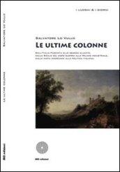 Le ultime colonne. Dall'Italia fascista allo sbarco alleato, dalla Sicilia del dopo guerra alla Milano industriale, dalla mafia americana alla politica italiana