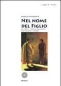 Nel nome del figlio. Le verità taciute sull'uomo che cambiò il mondo