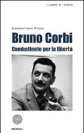 Bruno Corbi. Combattente per la libertà