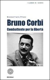 Bruno Corbi. Combattente per la libertà