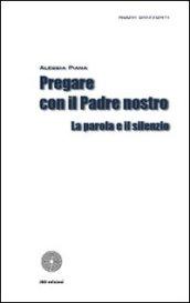 Pregare con il Padre nostro. La parola e il silenzio