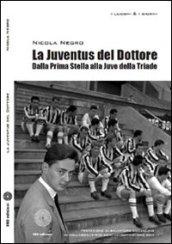 La Juventus del dottore. Dalla prima stella alla Juve della triade