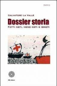 Dossier storia. Fatti noti, meno noti e ignoti