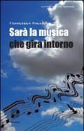 Sarà la musica che gira intorno
