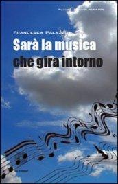 Sarà la musica che gira intorno