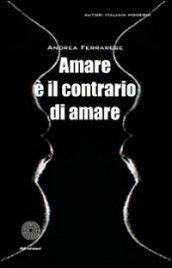 Amare è il contrario di amare