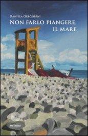 Non farlo piangere, il mare