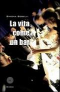 La vita è come un bar