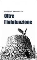 Oltre l'infatuazione