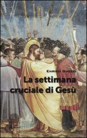 La settimana cruciale di Gesù