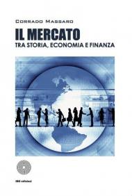 Il mercato tra storia, economia e finanza