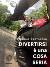 Divertirsi è una cosa seria