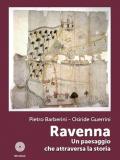 Ravenna. Un paesaggio che attraversa la storia