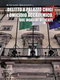 Delitto a Palazzo Chigi e omicidio accademico. Due indagini delicate