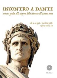 Incontro a Dante. Percorsi guidati alla scoperta della Ravenna del sommo poeta