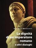 La dignità di un imperatore romano e altri dialoghi