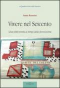 Vivere nel Seicento. Una città veneta ai tempi della Serenissima