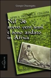 Nel '36 avevo vent'anni e sono andato in Africa