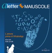 A lettere maiuscole. L'amore prima di WhatsApp