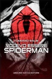 Volevo essere Spiderman