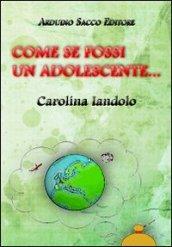 Come se fossi un adolescente...