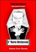 E morto Berlusconi