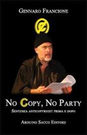 No copy, no party. Memorie e rivoluzioni del giudice anticopyright Gennaro Francione