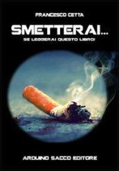 Smetterai... Se leggerai questo libro!