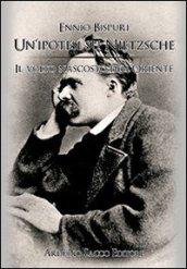 Un'ipotesi su Nietzsche. Il volto nascosto dell'Oriente