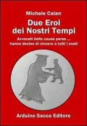 Due eroi dei nostri tempi