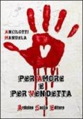 Per amore e per vendetta