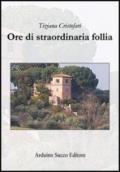 Ore di straordinaria follia