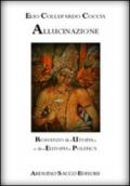 Allucinazione. Romanzo di «utopia» e di «eutopia» politica