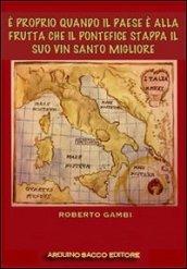 È proprio quando il paese è alla frutta che il pontefice stappa il suo vin santo migliore